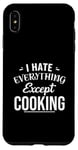 Coque pour iPhone XS Max Funny Kitchen Chef I Hate Everything Except Cooking Foodie