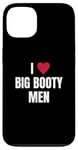 iPhone 13 funny i (heart) love big booty men quote Case