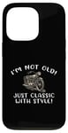 Coque pour iPhone 13 Pro Inscription I'm Not Old I'm Classic with Style Motorcycle Gift Graphic