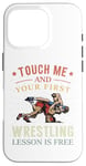 Coque pour iPhone 16 Pro Touch Me And Your First Wrestling Lesson Is Free Wrestling