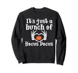 ghost it's just a bunch of hocus pocus Halloween Costume Sweatshirt