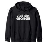 You Are Enough, You Are More Than Enough, Mental Health Tee Zip Hoodie