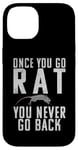 iPhone 14 Once you go Rat you never go Back Rats Lover Case