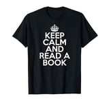 Funny Keep Calm and Read a Book Reader Book Lover Book T-Shirt