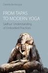 From Tapas to Modern Yoga  Sadhus&#039; Understanding of Embodied Practices