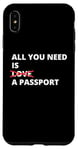 iPhone XS Max All You Need Is Love A Passport Funny Travel Vacation Quote Case