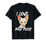 I Love Bald Pussy - Funny Dirty Adult Humor Dirty Joke T-Shirt