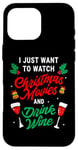 iPhone 16 Pro Max I Just Want To Watch Christmas Movies And Drink Wine Funny Case