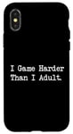 Coque pour iPhone X/XS I Game Harder Than I Jeu amusant pour adulte