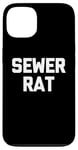 iPhone 13 Sewer Rat - Funny Saying Sarcastic Trash Street Rats Novelty Case