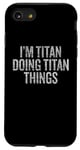 Coque pour iPhone SE (2020) / 7 / 8 Je suis Titan qui fait Titan Things Funny Vintage