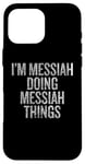 iPhone 16 Pro Max I'm Messiah Doing Messiah Things Funny Vintage Case