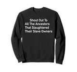 Shout Out To All The Ancestors - African American History Sweatshirt