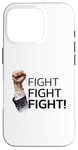 iPhone 16 Pro Fist in the Air, Fight Fight Fight Case