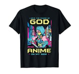 If have to power of god and anime on my side Anime Manga T-Shirt