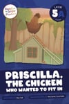 Priscilla, the Chicken Who Wanted to Fit In  Level 5A