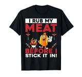 Funny I Rub My Meat Before I Stick It In Summer BBQ design T-Shirt