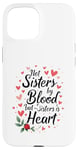 iPhone 15 Not Sisters by Blood but Sisters by Heart Soul Sister Case