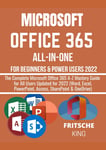 MICROSOFT OFFICE 365 ALL-IN-ONE for BEGINNERS & POWER USERS 2022: the Complete M