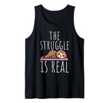 THE Struggle IS REAL Sloth Struggle Cute Humor Tank Top