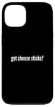 iPhone 13 Got Cheese Sticks Funny Cheese Stick Lover Case