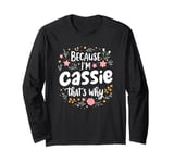 Women Because I'm Cassie That's Why Woman Long Sleeve T-Shirt