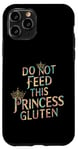 iPhone 11 Pro Funny Gluten-Intolerant Do Not Feed This Princess Gluten Case