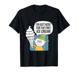 I'm Just Here For The Free Ice Cream Funny T-Shirt