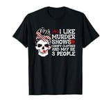 Best Murder Show Art For Men Women Murder Crime Investigator T-Shirt