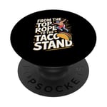 From The Top Rope To The Taco Stand Wrestling Fan PopSockets Adhesive PopGrip