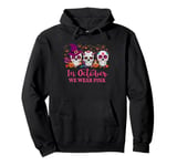 In October We Wear Pink Sugar Skull T-shirt Breast Cance Pullover Hoodie