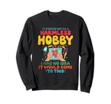 It Started Out As A Harmless Hobby Sweatshirt