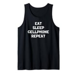 Funny Cellphone Lover Eat Sleep Cellphone Repeat Tank Top