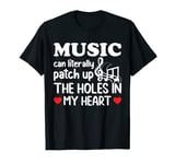 Music Literally Patch Up The Holes In My Heart Music Lovers T-Shirt