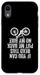 iPhone XR If You Can Read This Put Me Back On My Bike Case