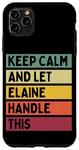 iPhone 11 Pro Max Keep Calm And Let Elaine Handle This Funny Quote Retro Case