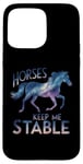 iPhone 15 Pro Max Horses Keep Me Stable Horse Lover Cosmic Celestial Starlight Case