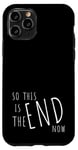 iPhone 11 Pro So This Is The End! Politically & Socially Disillusioned Case