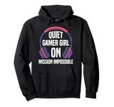 Gamers QUIET GAMER GIRL ON MISSION IMPOSSIBLE Girls Pullover Hoodie