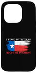 iPhone 15 Pro I Stand With Texas Stop the Invasion Case