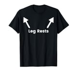 Leg rests funny shirt for funny people leg here Tshirt T-Shirt