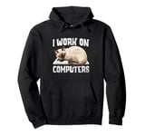 I Work On Computers Siamese Cat Meezer Pullover Hoodie