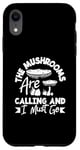 Coque pour iPhone XR Cueilleur De Champignons Are Calling Et Go