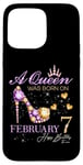 iPhone 15 Pro Max A Queen Was Born on February 7 Happy Birthday To Me Queen Case