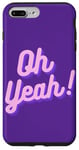 iPhone 7 Plus/8 Plus Oh yeah design for optimistic girls and women. Case