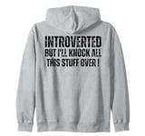 Introverted But I'll Knock This Stuff Over - Funny Introvert Zip Hoodie