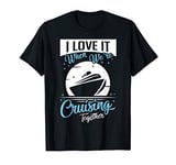 Matching Couple Shirt Cruising Vacation Cruise Ship Gift T-Shirt