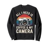 All I Need Is Coffee & My Camera Photographer Sweatshirt