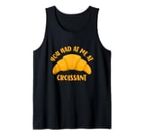 You Had At Me At Croissant Tank Top