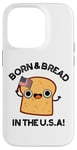 Coque pour iPhone 14 Pro Jeu de mots « Born And Bread in the USA »